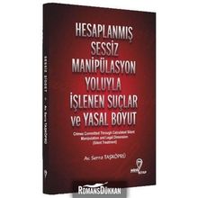 Hesaplanmış Sessiz Manipülasyon Yoluyla İşlenen Suçlar ve Yasal Boyut Serra Taşköprü