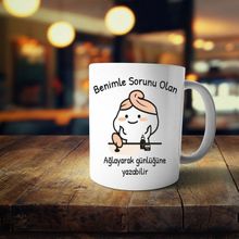 Hesaplısı Burada Benimle Sorunu Olan Ağlayarak Günlüğüne Yazabilir Baskılı Bardak