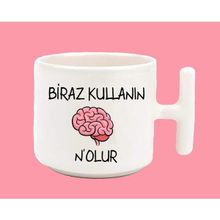 Hesaplısı Burada Beyninizi Biraz Kullanın Nolur Espirili T Kulplu Baskılı Beyaz Kupa Bardak