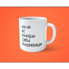 Hesaplısı Burada Nolur Az Konuşun Zaten Dinlemiyorum Espirili Baskılı Kupa