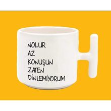 Hesaplısı Burada Nolur Az Konuşun Zaten Dinlemiyorum Espirili T Kulplu Baskılı Beyaz Kupa Bardak