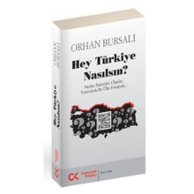 HEY TÜRKIYE NASILSIN? SAYILAR, RAKAMLAR, OLGULAR, YORUMLARLA BIR ÜLKE FOTOĞRAFI - ORHAN BURSALI