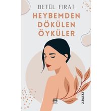 Heybemden Dökülen Öyküler - Betül Fırat