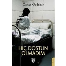 Hiç Dostun Olmadım Özhan Özdemir - Dorlion Yayınevi