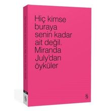 Hiç Kimse Buraya Senin Kadar Ait Değil. 4 Farklı Renk ile - Miranda July