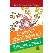 HİÇ MATEMATIK EĞLENCELİ OLABILIR MI? MATEMATIK OYUNLARI - İSMAİL NACI CANGÜL