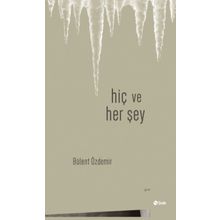 Hiç Ve Her Şey - Bülent Özdemir