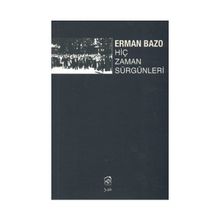 HİÇ ZAMAN SÜRGÜNLERİ - ERMAN BAZO
