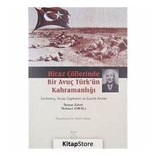 HICAZ ÇÖLLERINDE BIR AVUÇ TÜRK'ÜN KAHRAMANLIĞI SARIKAMIŞ, HICAZ CEPHELERI VE ESARET ANILARI - GENEL