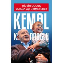 Hiçbir Çocuk Yatağa Aç Girmeyecek - Kemal Kılıçdaroğlu