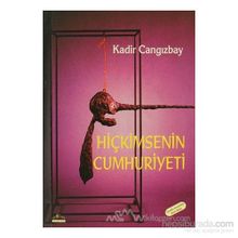 HİÇKİMSENİN CUMHURIYETI - KADIR CANGIZBAY