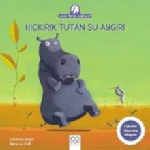 Hıçkırık Tutan Su Aygırı-Anne Tavuk Anlatıyor - Christine Beigel