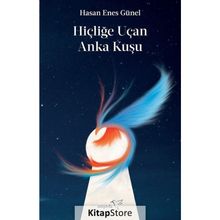 Hiçliğe Uçan Anka Kuşu-Hasan Enes Günel