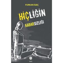 Hiçliğin Kararsızlığı Furkan İgeç