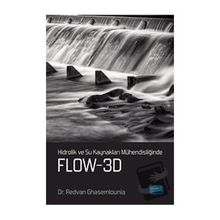 Hidrolik ve Su Kaynakları Mühendisliğinde FLOW 3D - Redvan Ghasemlounia