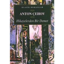 HIKAYELERDEN BIR DEMET - ANTON PAVLOVİÇ ÇEHOV