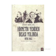 HIKMETIN YENIDEN İNŞASI YOLUNDA BEYAZ KALE İBN ARABI, MEVLANA, NIETZSCHE, HEGEL - ESAT ARSLAN
