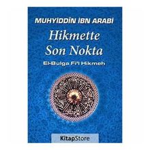 HIKMETTE SON NOKTA - MUHYIDDIN İBN ARABI