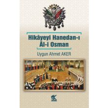 Hikâyeyi Hanedan-ı Âl-i Osman - Uygun Ahmet Aker