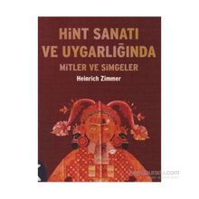HINT SANATI VE UYGARLIĞINDA MITLER VE SIMGELER - HEINRICH ZIMMER