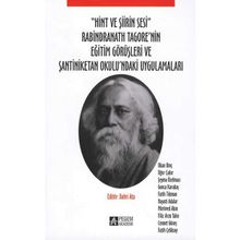 ''Hint ve Şiirin Sesi'' Rabindranath Tagore'nin Eğitim Görüşleri Ve Şantiniketan Okulu'ndaki Uygulamaları - Kolektif