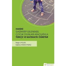 Hiperlink Yayınları Hakeke Gaziantep Geleneksel Çocuk Oyunları Aracılığıyla Türkçe ve Matematik Öğretimi
