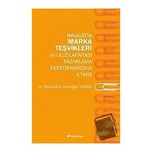 Hiperlink Yayınları İhracatta Marka Teşvikleri ve Uluslararası Pazarlama Performansına Etkisi