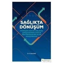 Hiperlink Yayınları Sağlıkta Dönüşüm - Dönüşen Devlet Anlayışı Çerçevesinde Sağlık Sektöründe Bir Alan Araştırması