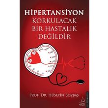Hipertansiyon Korkulacak Bir Hastalık Değildir - Hüseyin Bozbaş