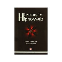 Hipnoterapi ve Hipnoanaliz - Daniel Brown Erich Froom