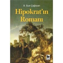 Hipokrat'ın Romanı - B. Suat Çağlayan - Bilgi Yayınevi