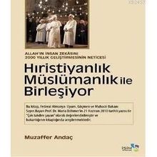 HIRİSTİYANLIK MÜSLÜMANLIK ILE BİRLEŞİYOR - MUZAFFER ANDAÇ