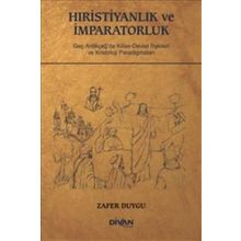 Hıristiyanlık ve İmparatorluk - Zafer Duygu