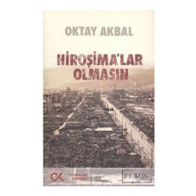 HİROŞİMALAR OLMASIN - OKTAL AKBAL