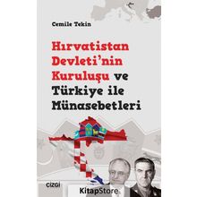 Hırvatistan Devleti'nin Kuruluşu ve Türkiye ile Münasebetleri - Cemile Teki