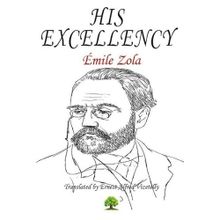 His Excellency - Emile Zola