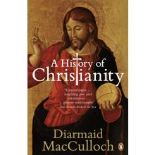 History of Christianity : The First Three Thousand Years - Diarmaid Macculloch