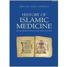 HISTORY OF ISLAMIC MEDICINE - AHMET AĞIRAKÇA