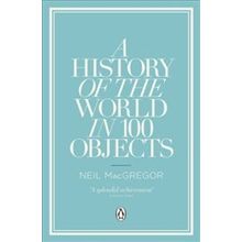 History Of The World İn 100 Objects - Neil Macgregor
