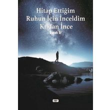 Hitap Ettiğim Ruhun İçin İnceldim Kıldan İnce - Burak Er