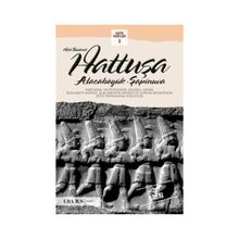 HITIT BAŞKENTI HATTUŞA ALACAHÖYÜK, ŞAPINUVA - ÇAĞLAN YAZICI
