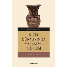 HITIT DÜNYASINDA YAŞAM VE TOPLUM - TREVOR BRYCE