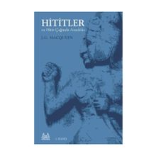 HITITLER VE HITIT ÇAĞINDA ANADOLU - J.G MACQUEEN