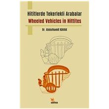 Hititlerde Tekerlekli Arabalar / Wheeled Vehicles in Hittites - Kriter Yayınları