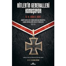 Hitler’in Generalleri Konuşuyor: Askeri Hadiselere İlişkin Kendi Anlatımlarıyla Alman Generallerin Zafer ve Yenilgileri 1939-45