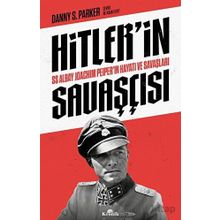 Hitler'in Savaşçısı - SS Albay Joachim Peiper'ın Hayatı ve Savaşları - Danny S. Parker