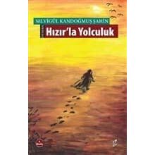 HIZIRLA YOLCULUK - SELVİGÜL KANDOĞMUŞ ŞAHİN