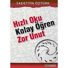 HIZLI OKU KOLAY ÖĞREN ZOR UNUT - SADETTIN ÖZTÜRK
