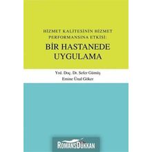Hizmet Kalitesinin Hizmet Performansına Etkisi Bir Hastanede Uygulama - Sefer Gümüş Emine Ünal Göker