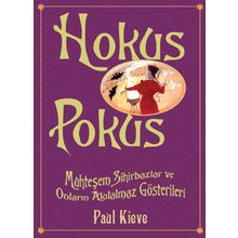 HOKUS POKUS MUHTEŞEM SIHIRBAZLAR VE ONLARIN AKILALMAZ GÖSTERİLERİ - PAUL KIEVE